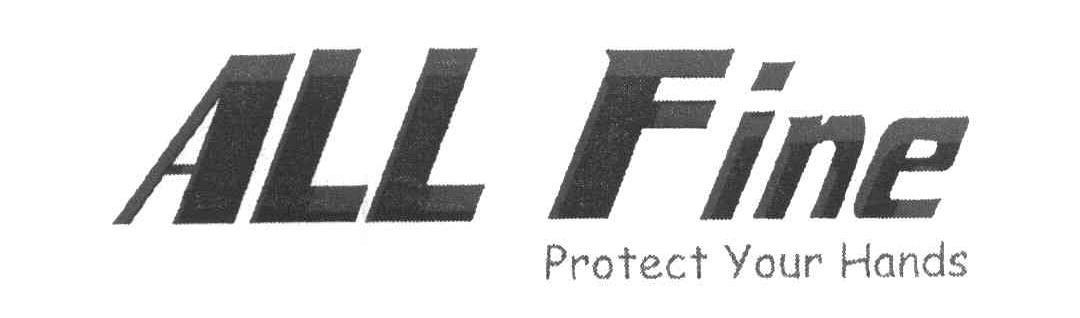 ALL FINE PROTECT YOUR HANDS