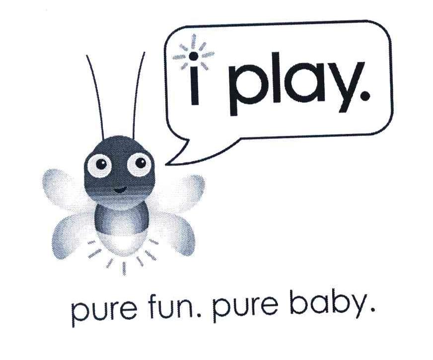 I PLAY. PURE FUN. PURE BABY.