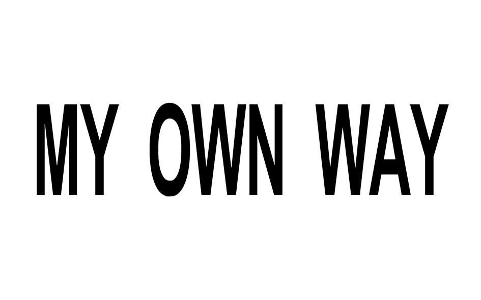 MY OWN WAY