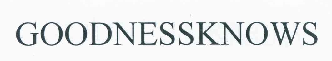GOODNESSKNOWS
