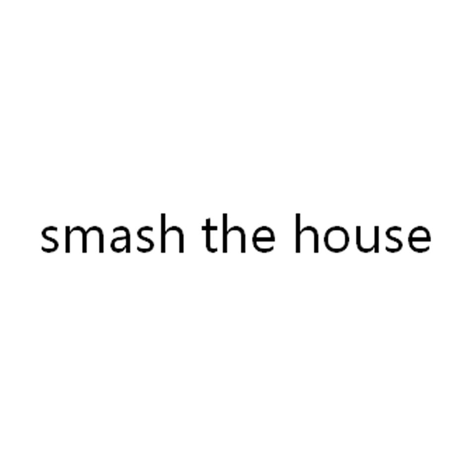 SMASH THE HOUSE