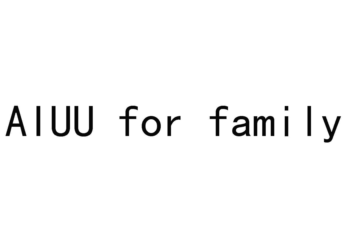 AIUU FOR FAMILY