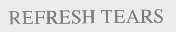 REFRESH TEARS
