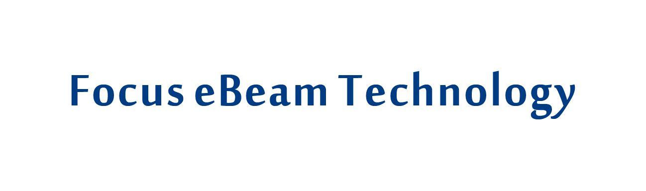 FOCUS E BEAM TECHNOLOGY