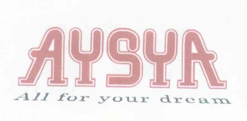 AYSYA ALL FOR YOUR DREAM