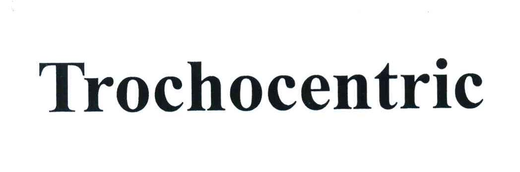 TROCHOCENTRIC