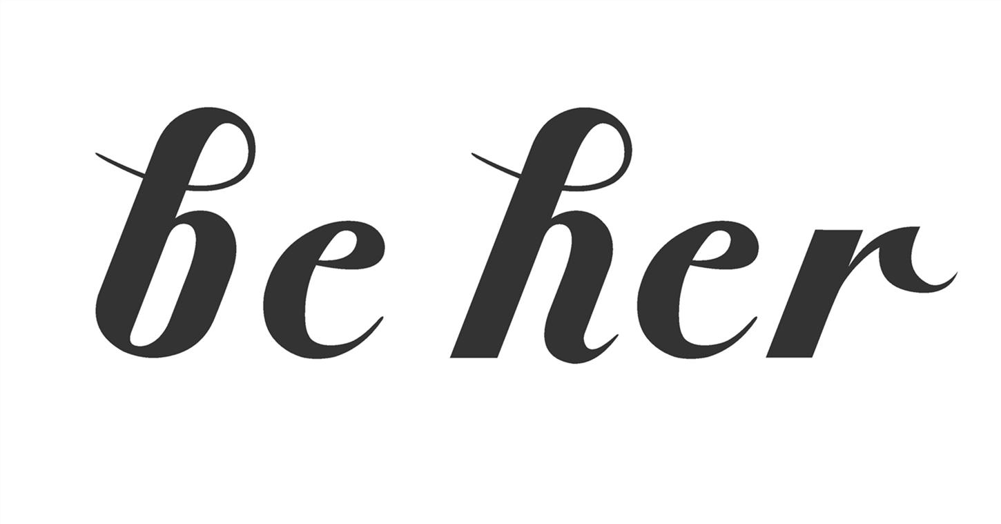 BE HER