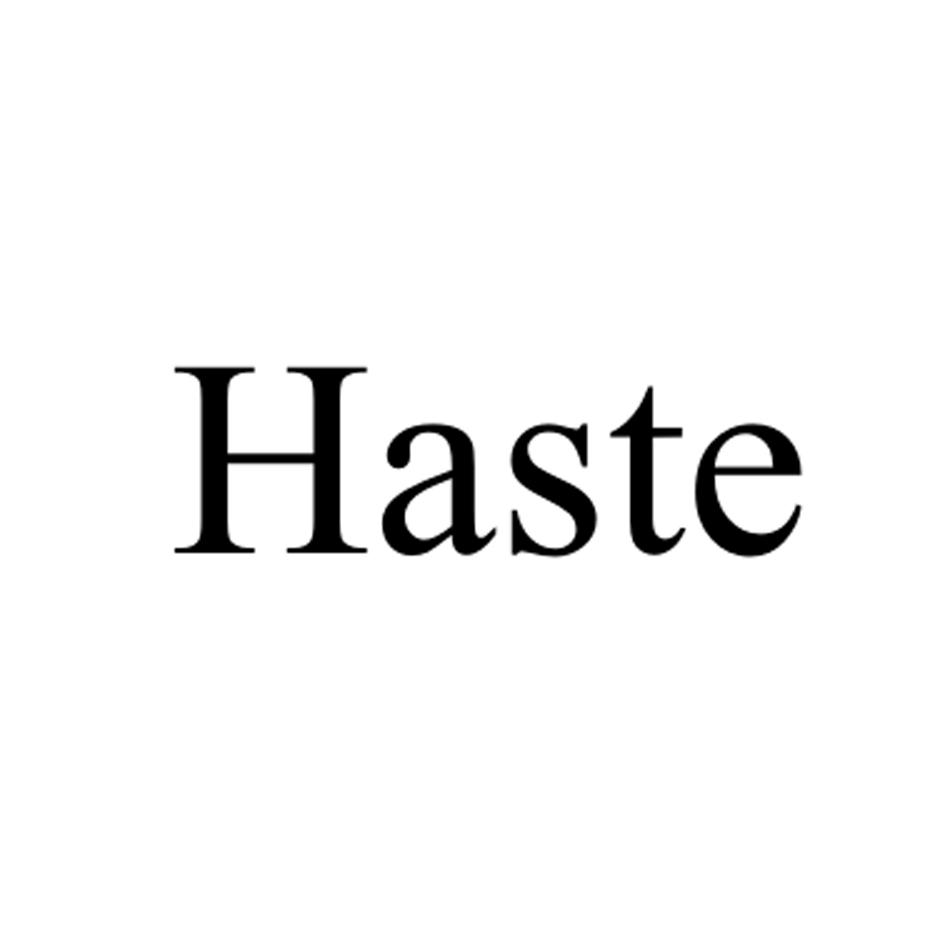 HASTE