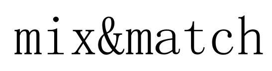 MIX & MATCH