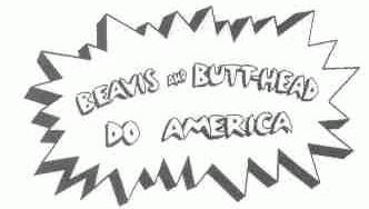 BEAVIS AND BUTT-HEAD DO AMERICA