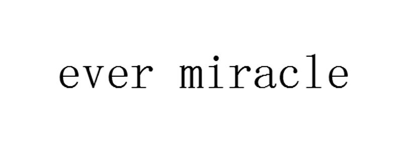EVER MIRACLE