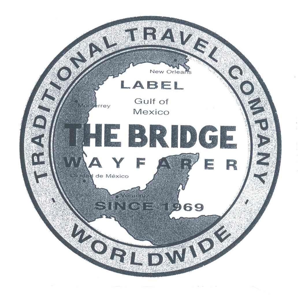 THE BRIDGE;WAYFARER;TRADITIONAL TRAVEL COMPANY ;WORLDWIDE;LABEL;SINCE;1969