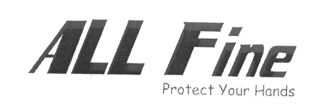 ALL FINE PROTECT YOUR HANDS
