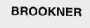 BROOKNER