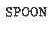 SPOON