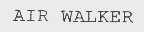 AIR WALKER