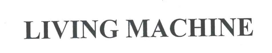 LIVING MACHINE