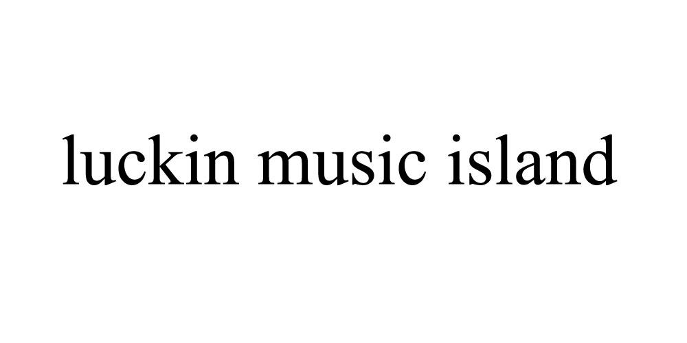LUCKIN MUSIC ISLAND