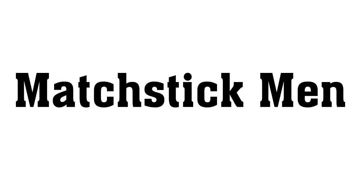 MATCHSTICK MEN