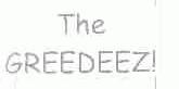 THE GREEDEEZ
