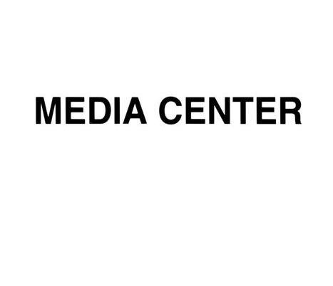 MEDIA CENTER