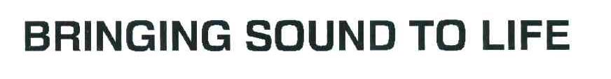 BRINGING SOUND TO LIFE