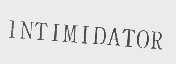 INTIMIDATOR