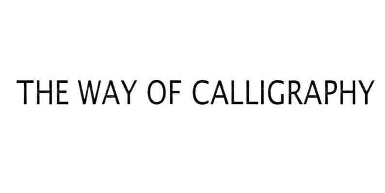 THE WAY OF CALLIGRAPHY