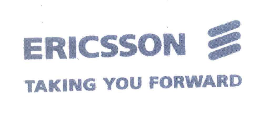 ERICSSON;TAKING YOU FORWARD