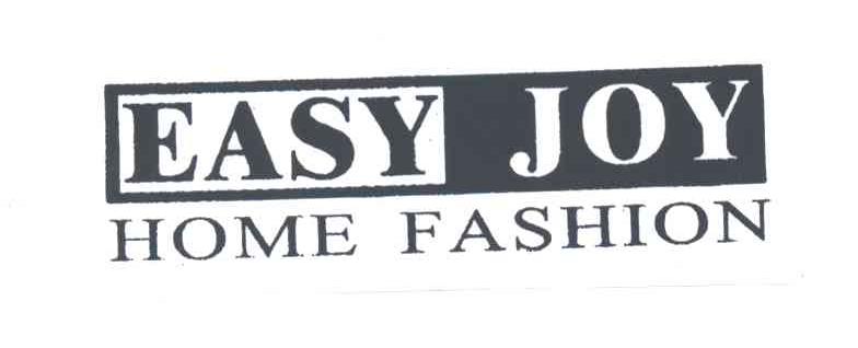 EASY JOY;HOME FASHION
