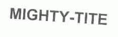MIGHTY-TITE