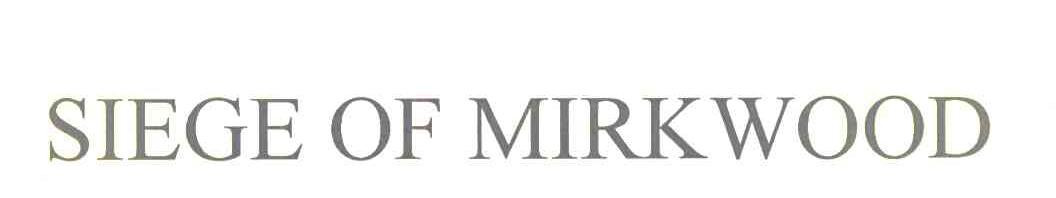 SIEGE OF MIRK WOOD