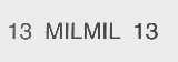 13 MILMIL 13