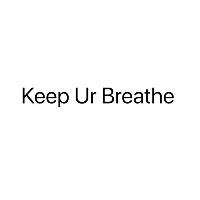 KEEP UR BREATHE