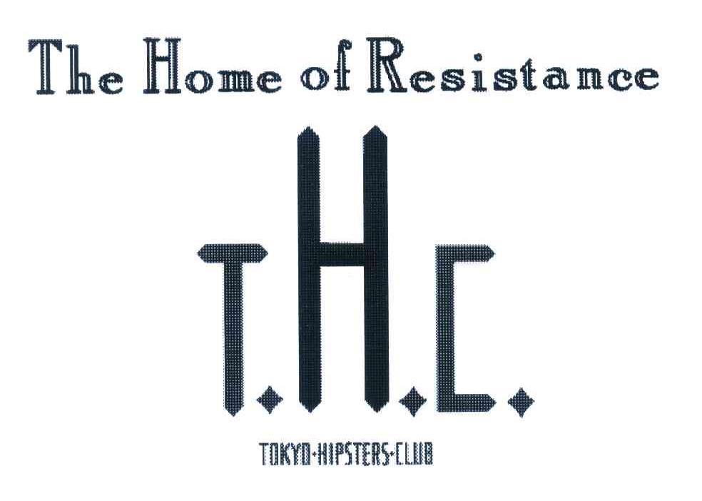 THE HOME OF RESISTANCE THC TOKYOHIPSTERSCLUB