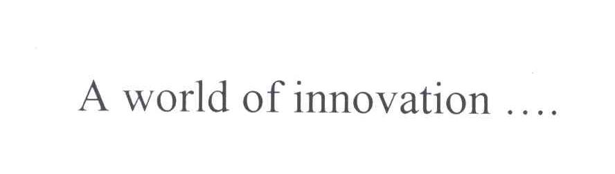 A WORLD OF INNOVATION