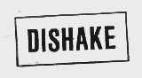 DISHAKE