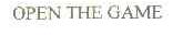 OPEN THE GAME