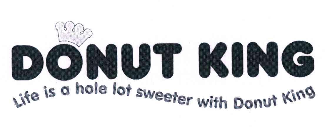 DONUT KING;LIFE IS A HOLE LOT SWEETER WITH DONUT KING