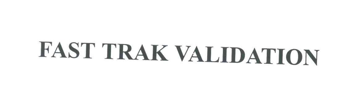 FAST TRAK VALIDATION