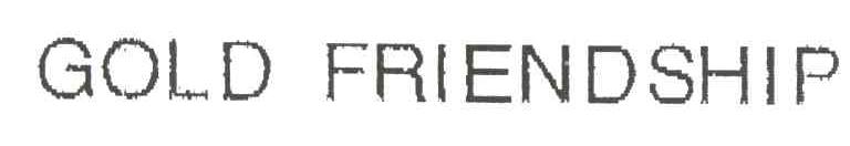 GOLD FRIENDSHIP