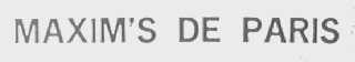 MAXIM'S DE PARIS