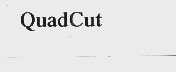 QUADCUT