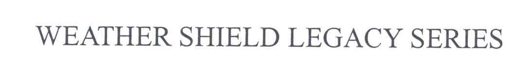 WEATHER SHIELD LEGACY SERIES