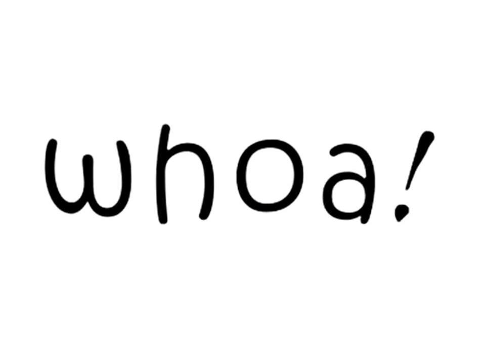 WHOA！