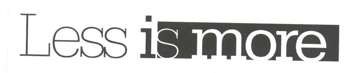 LESS IS MORE