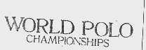 WORLD POLO CHAMPIONSHIPS