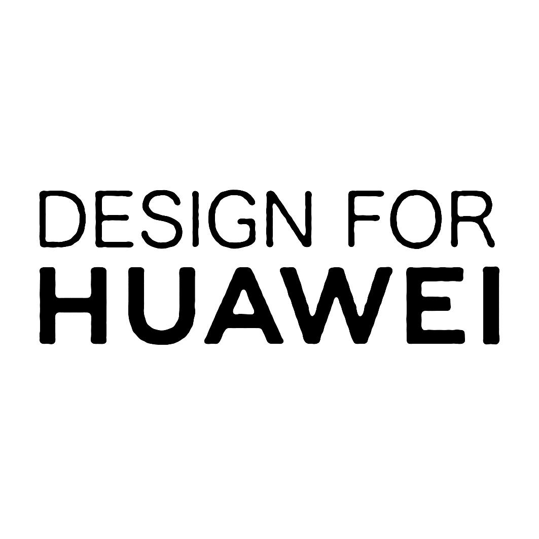 DESIGN FOR HUAWEI