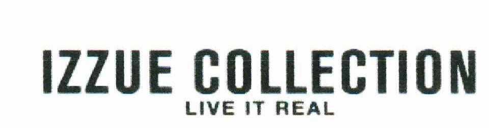 IZZUE COLLECTION;LIVE IT REAL