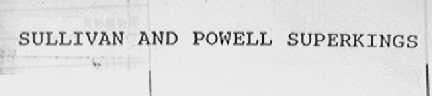 SULLIVAN AND POWELL SUPERKINGS